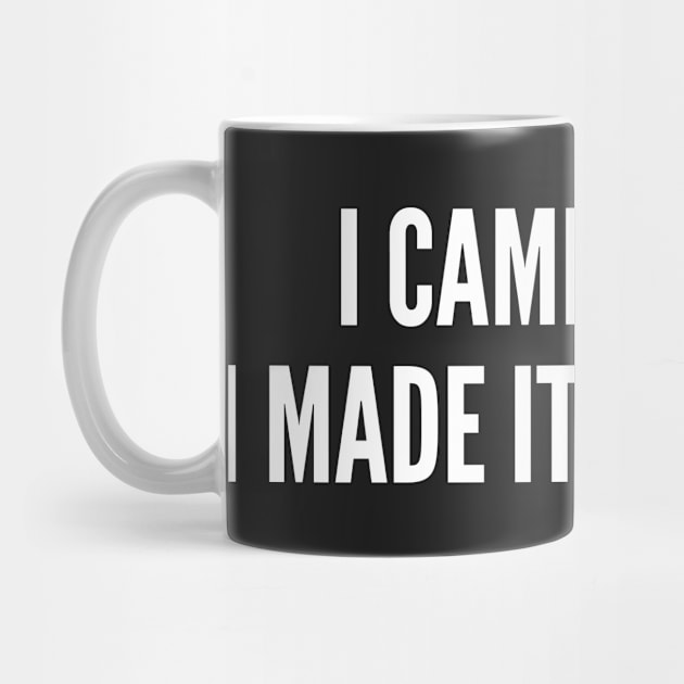 I Came. I Saw. I made It Awkward - Funny Introvert Humor Statement by sillyslogans